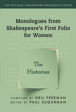 Monologues From Shakespeare???S First Folio For Women: The Histories (Applause Shakespeare Monologue Series)