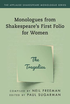 Monologues From Shakespeare???S First Folio For Women: The Tragedies (Applause Shakespeare Monologue Series) Monologues From Shakespeare???S First Folio For Women: The Tragedies (Applause Shakespeare Monologue Series)