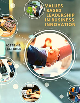 Values Based Leadership Rules For Reinventing Business