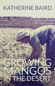 Growing Mangos In The Desert: A Memoir Of Life In A Mauritanian Village
