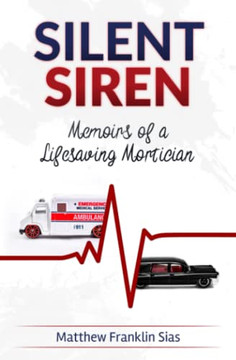 Silent Siren: Memoirs Of A Lifesaving Mortician