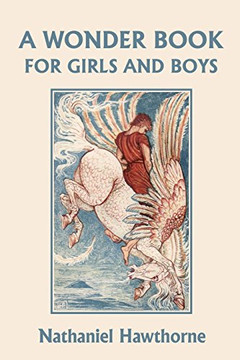 A Wonder Book for Girls and Boys, Illustrated Edition (Yesterday's Classics) A Wonder Book for Girls and Boys, Illustrated Edition (Yesterday's Classics)