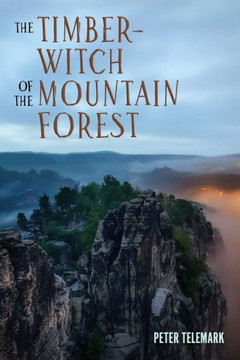 The Timber-Witch of the Mountain Forest (The Seth Athenor Series)