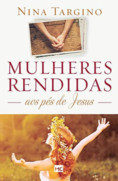 Mulheres Rendidas Aos P?s De Jesus (Portuguese Edition)