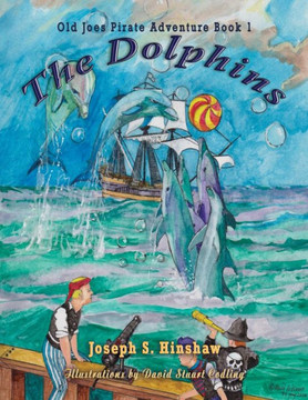 The Dolphins: Old Joe's Pirate Adventure Book One (Mouse Gate Adventure)
