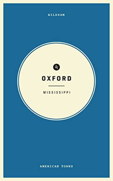 Wildsam Field Guides Oxford, Mississippi (Wildsam American Pursuits)