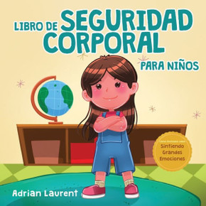 Libro De Seguridad Corporal Para Ni?os: Libro Ilustrado Para Ni?os Sobre El Espacio Personal, Las Burbujas Corporales, El Contacto Seguro, Las Partes ... Grandes Emociones) (Spanish Edition)