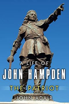 A Life Of John Hampden: The Patriot (Uncovering The Seventeenth Century) - 9781800552517