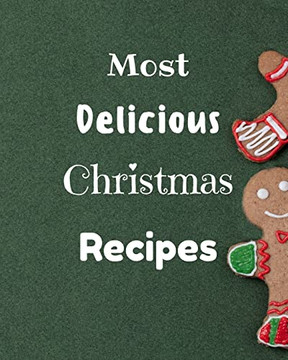 Most Delicious Christmas Recipes : Over 100 Delicious And Important Christmas Recipes - 9783755107064