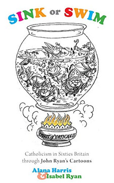 Sink or Swim : Catholicism in Sixties Britain through John Ryan's Cartoons - 9781789591385