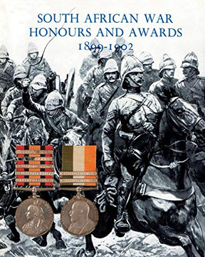 South African War Honours and Awards 1899-1902 : The Officers and Men of the British Army and Navy Mentioned in Despatches - 9781783316366