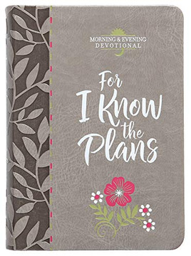 For I Know The Plans (Morning & Evening Devotional) (Faux Leather) ??? Encouraging Daily Devotions, Perfect Gift For Birthdays, Holidays, And More (Morning & Evening Devotionals)