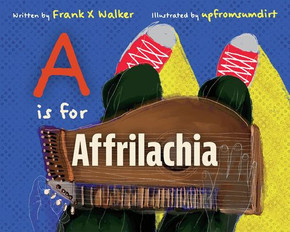 A Is For Affrilachia A Is For Affrilachia