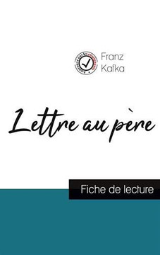 Lettre au p?re de Kafka (fiche de lecture et analyse compl?te de l'oeuvre) (French Edition)