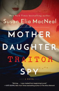 Mother Daughter Traitor Spy: A Novel - 9780593156971