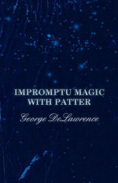 Impromptu Magic With Patter Impromptu Magic With Patter