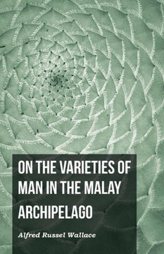 On The Varieties Of Man In The Malay Archipelago