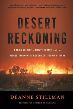 Desert Reckoning: A Town Sheriff, A Mojave Hermit, And The Biggest Manhunt In Modern California History