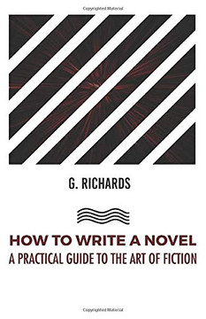 How To Write A Novel: A Practical Guide To The Art Of Fiction