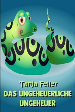 Das ungeheuerliche Ungeheuer: Kurzgeschichte fUr Kinder (German Edition)