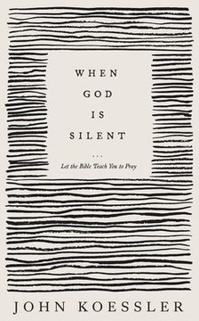 When God Is Silent: Let The Bible Teach You To Pray
