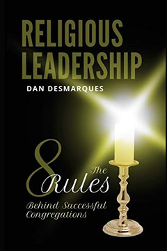 Religious Leadership: The 8 Rules Behind Successful Congregations Religious Leadership: The 8 Rules Behind Successful Congregations