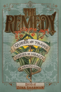 The Remedy: Queer And Trans Voices On Health And Health Care