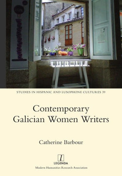 Contemporary Galician Women Writers (Studies In Hispanic And Lusophone Cultures) - 9781781888247