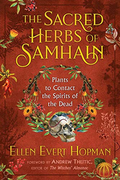 The Sacred Herbs Of Samhain: Plants To Contact The Spirits Of The Dead The Sacred Herbs Of Samhain: Plants To Contact The Spirits Of The Dead