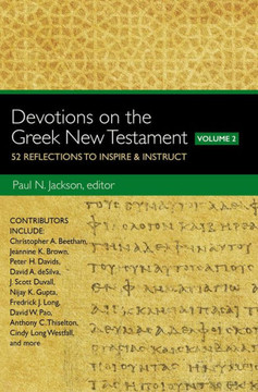 Devotions On The Greek New Testament, Volume Two: 52 Reflections To Inspire And Instruct