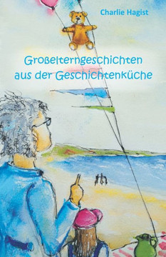 GroBelterngeschichten Aus Der GeschichtenkUche (German Edition)