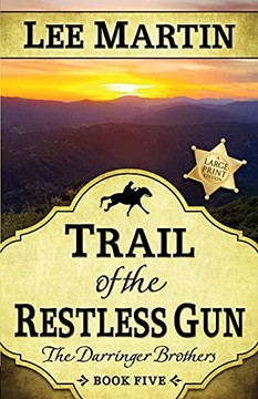 Trail Of The Restless Gun: The Darringer Brothers Book Five, Large Print Edition
