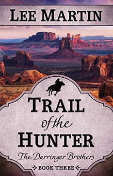 Trail of the Hunter : The Darringer Brothers Book Three