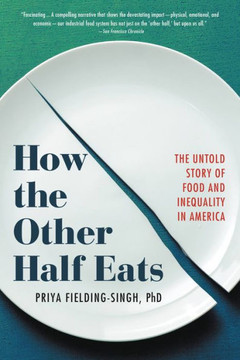 How The Other Half Eats: The Untold Story Of Food And Inequality In America - 9780316427258