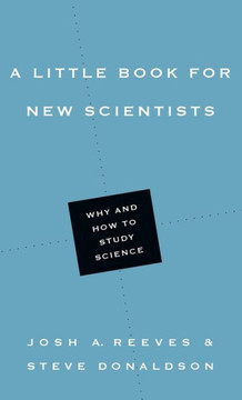 A Little Book For New Scientists: Why And How To Study Science (Little Books)