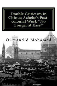 Double Criticism in Chinua Achebe's Post-colonial Work ''No Longer at Ease''