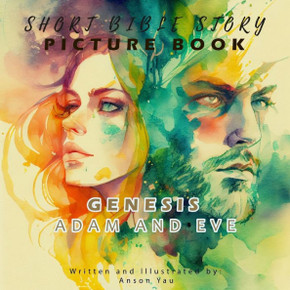 Short Bible Story Picture Book: Genesis Adam And Eve Short Bible Story Picture Book: Genesis Adam And Eve