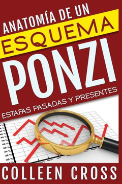 AnatomIa de un esquema Ponzi: Estafas pasadas y presentes (Spanish Edition)