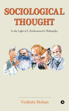 Sociological Thought : In The Light Of J. Krishnamurti's Philosophy Sociological Thought : In The Light Of J. Krishnamurti's Philosophy