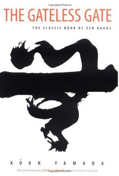 The Gateless Gate: The Classic Book Of Zen Koans The Gateless Gate: The Classic Book Of Zen Koans