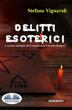 Delitti Esoterici: La Prima Indagine Del Commissario Caterina Ruggeri (Italian Edition)
