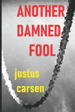 Another Damned Fool Another Damned Fool