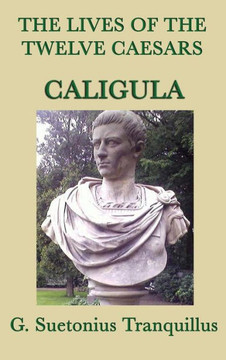 The Lives Of The Twelve Caesars -Caligula- The Lives Of The Twelve Caesars -Caligula-