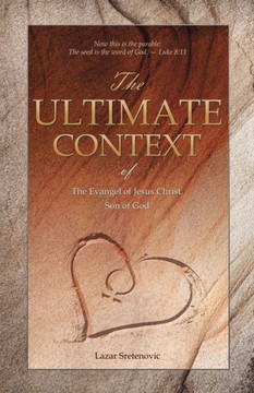 The Ultimate Context: Of The Evangel Of Jesus Christ, Son Of God - 9781543771626