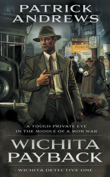 Wichita Payback: A Private Eye Series (Wichita Detective) Wichita Payback: A Private Eye Series (Wichita Detective)