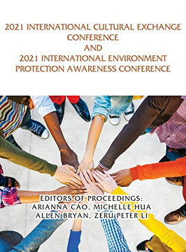 2021 International Cultural Exchange Conference And 2021 International Environment Protection Awareness Conference - 9781956803846