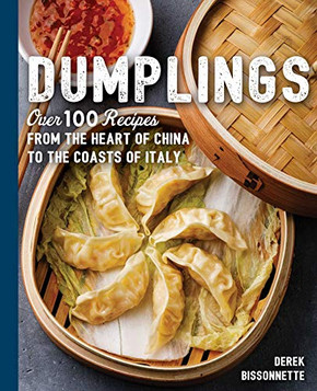 Dumplings: Over 100 Recipes from the Heart of China to the Coasts of Italy (The Art of Entertaining)