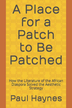 A Place for a Patch to Be Patched: How the Literature of the African Diaspora Solved the Aesthetic Strategy