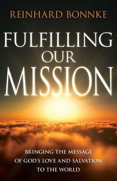 Fulfilling Our Mission: Bringing The Message Of God?S Love And Salvation To The World