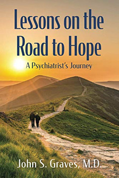 Lessons On The Road To Hope: A Psychiatrist's Journey